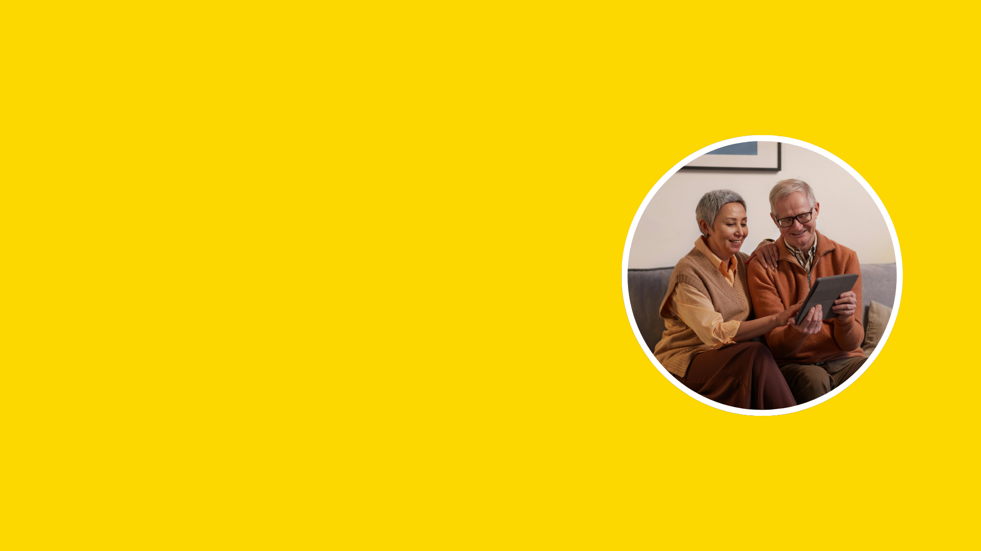 A bright yellow background with a circular inset photo on the right showing an elderly couple sitting on a couch and looking at a tablet.